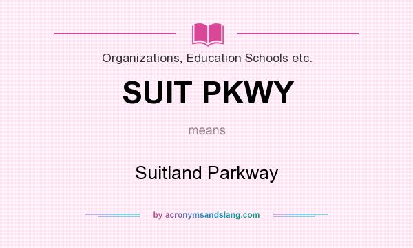 What does SUIT PKWY mean? It stands for Suitland Parkway