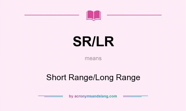 What does SR/LR mean? It stands for Short Range/Long Range