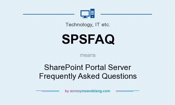 What does SPSFAQ mean? It stands for SharePoint Portal Server Frequently Asked Questions