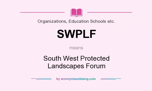 What does SWPLF mean? It stands for South West Protected Landscapes Forum