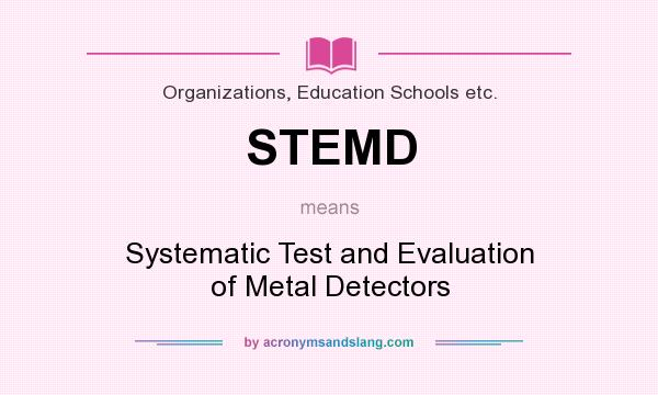 What does STEMD mean? It stands for Systematic Test and Evaluation of Metal Detectors