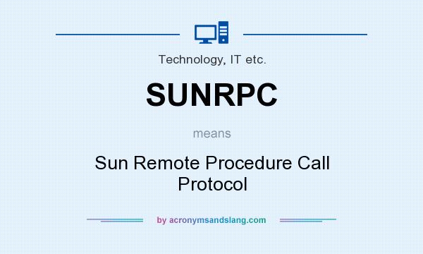 What does SUNRPC mean? It stands for Sun Remote Procedure Call Protocol