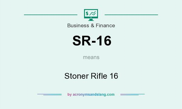 What does SR-16 mean? It stands for Stoner Rifle 16