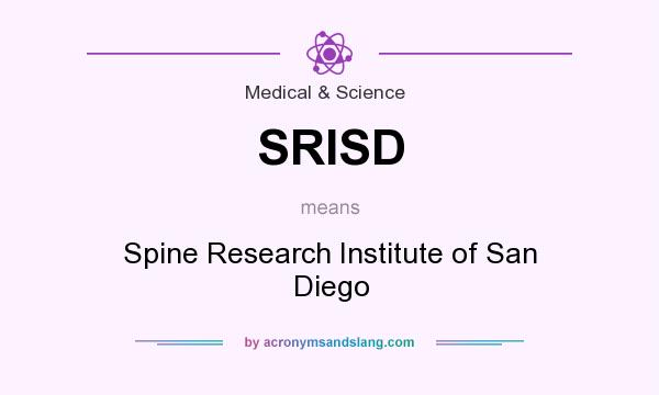 What does SRISD mean? It stands for Spine Research Institute of San Diego