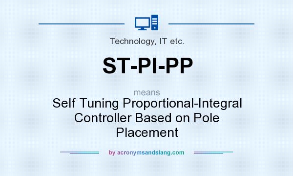 What does ST-PI-PP mean? It stands for Self Tuning Proportional-Integral Controller Based on Pole Placement