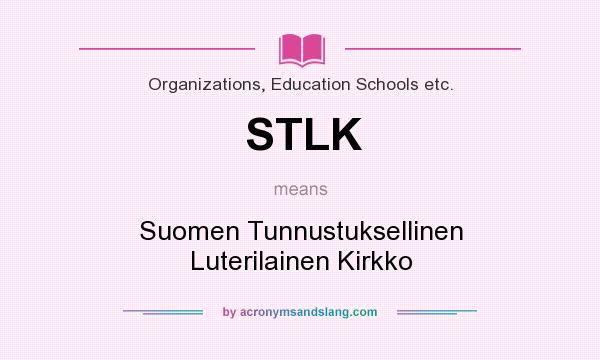 What does STLK mean? It stands for Suomen Tunnustuksellinen Luterilainen Kirkko