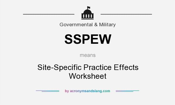 What does SSPEW mean? It stands for Site-Specific Practice Effects Worksheet