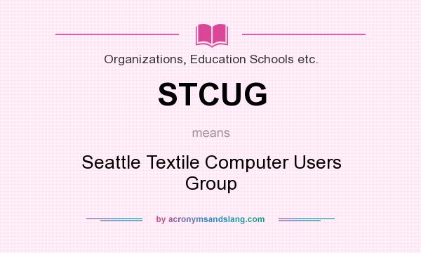 What does STCUG mean? It stands for Seattle Textile Computer Users Group
