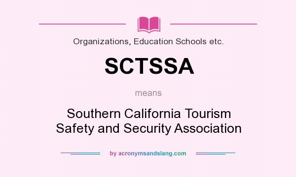 What does SCTSSA mean? It stands for Southern California Tourism Safety and Security Association