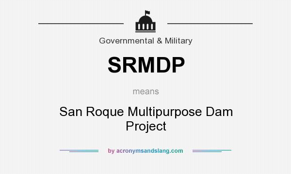 What does SRMDP mean? It stands for San Roque Multipurpose Dam Project