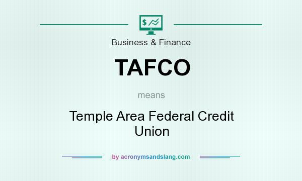 What does TAFCO mean? It stands for Temple Area Federal Credit Union