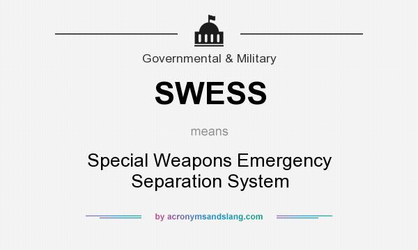 What does SWESS mean? It stands for Special Weapons Emergency Separation System