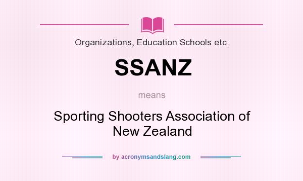 What does SSANZ mean? It stands for Sporting Shooters Association of New Zealand