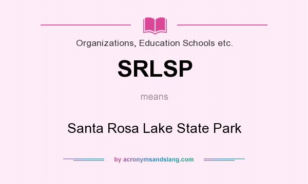 What does SRLSP mean? It stands for Santa Rosa Lake State Park