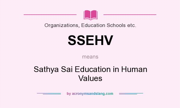What does SSEHV mean? It stands for Sathya Sai Education in Human Values