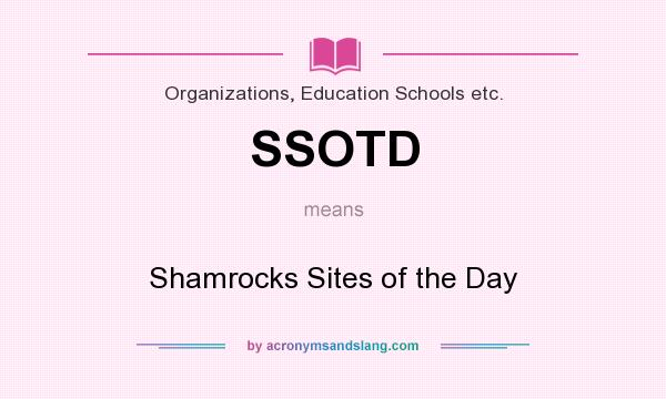 What does SSOTD mean? It stands for Shamrocks Sites of the Day