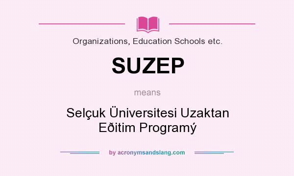 What does SUZEP mean? It stands for Selçuk Üniversitesi Uzaktan Eðitim Programý