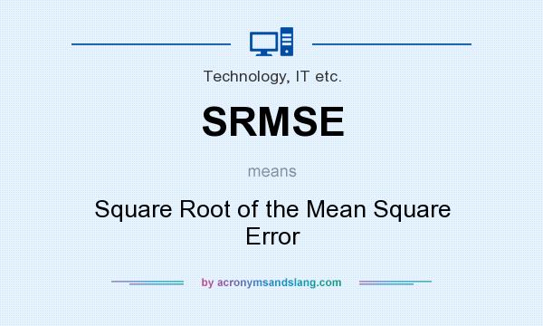 What does SRMSE mean? It stands for Square Root of the Mean Square Error