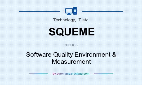 What does SQUEME mean? It stands for Software Quality Environment & Measurement