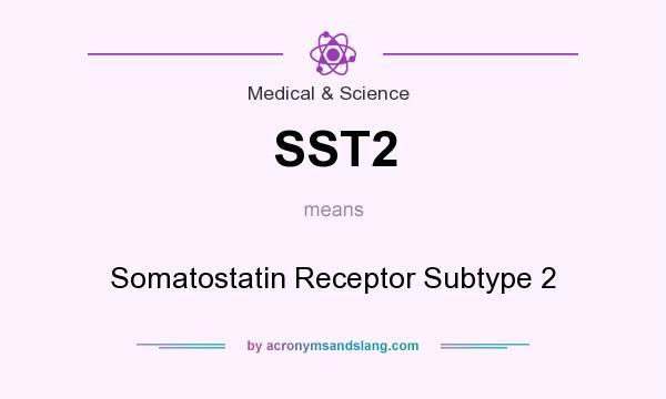 What does SST2 mean? It stands for Somatostatin Receptor Subtype 2