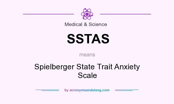 What does SSTAS mean? It stands for Spielberger State Trait Anxiety Scale