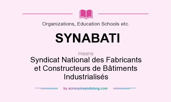 What does SYNABATI mean? It stands for Syndicat National des Fabricants et Constructeurs de Bâtiments Industrialisés