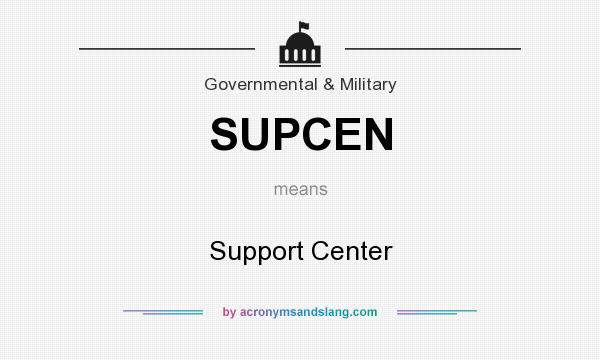 What does SUPCEN mean? It stands for Support Center