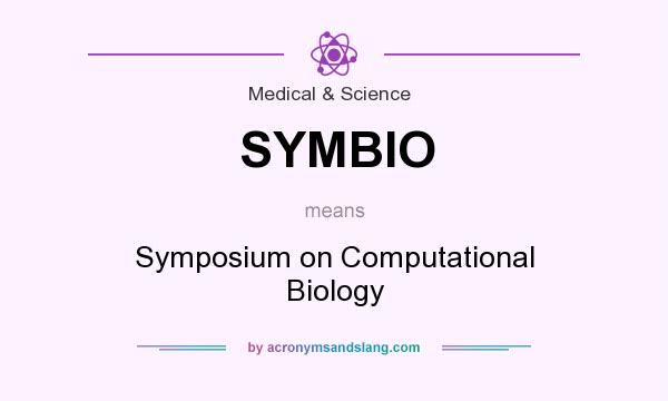 What does SYMBIO mean? It stands for Symposium on Computational Biology