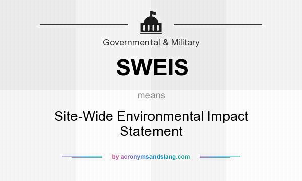 What does SWEIS mean? It stands for Site-Wide Environmental Impact Statement