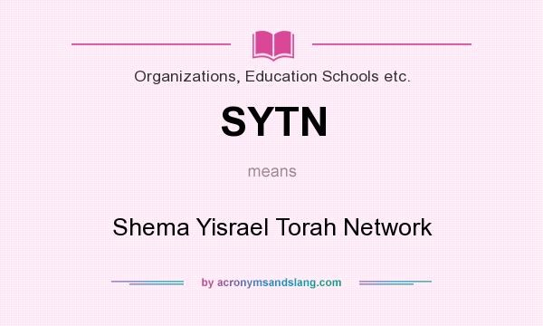 What does SYTN mean? It stands for Shema Yisrael Torah Network