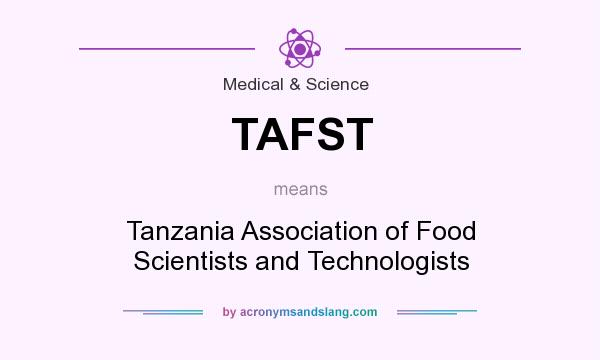 What does TAFST mean? It stands for Tanzania Association of Food Scientists and Technologists