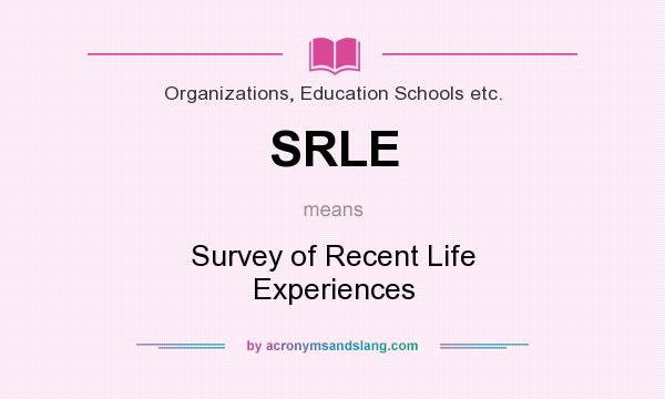 What does SRLE mean? It stands for Survey of Recent Life Experiences