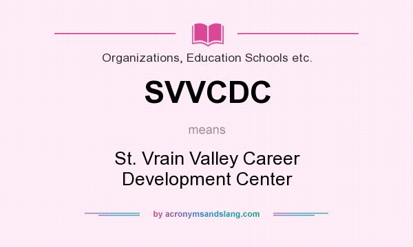 What does SVVCDC mean? It stands for St. Vrain Valley Career Development Center