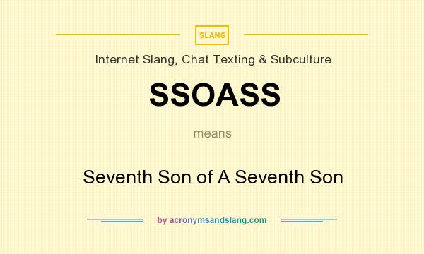 What does SSOASS mean? It stands for Seventh Son of A Seventh Son