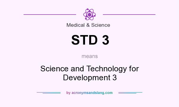 What does STD 3 mean? It stands for Science and Technology for Development 3