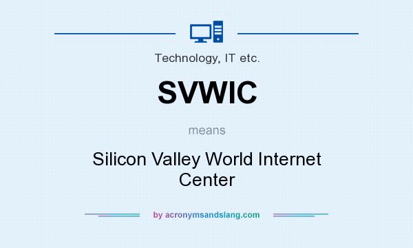 What does SVWIC mean? It stands for Silicon Valley World Internet Center