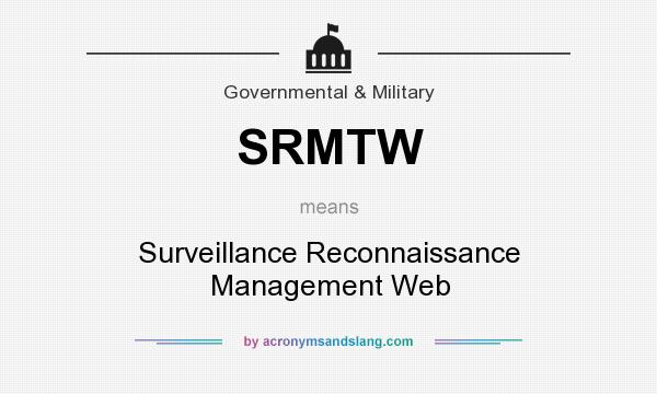 What does SRMTW mean? It stands for Surveillance Reconnaissance Management Web