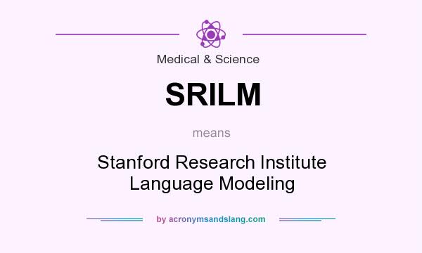 What does SRILM mean? It stands for Stanford Research Institute Language Modeling