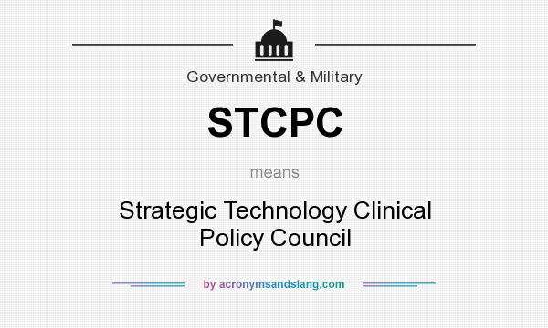 What does STCPC mean? It stands for Strategic Technology Clinical Policy Council