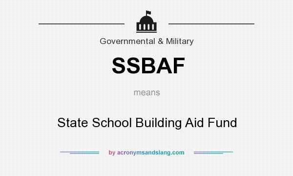 What does SSBAF mean? It stands for State School Building Aid Fund