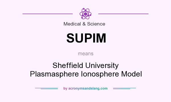 What does SUPIM mean? It stands for Sheffield University Plasmasphere Ionosphere Model