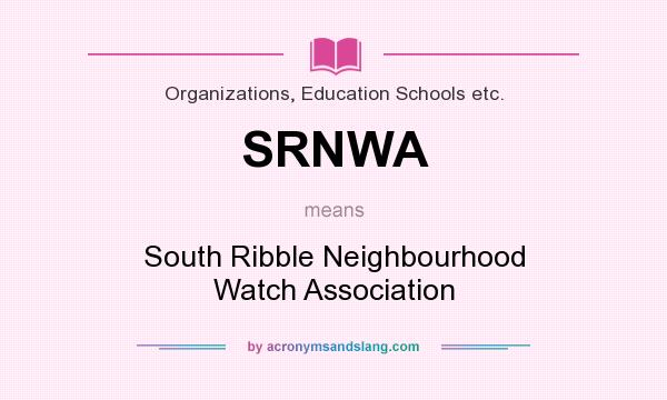 What does SRNWA mean? It stands for South Ribble Neighbourhood Watch Association