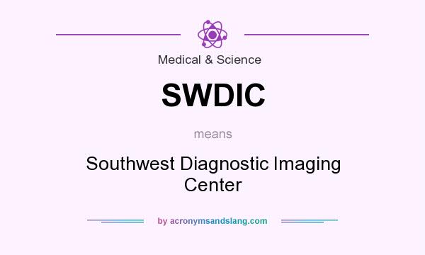 What does SWDIC mean? It stands for Southwest Diagnostic Imaging Center