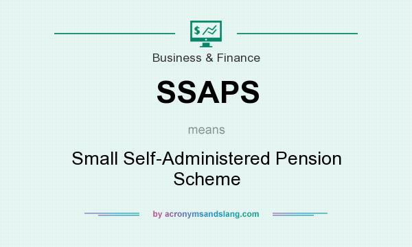 What does SSAPS mean? It stands for Small Self-Administered Pension Scheme