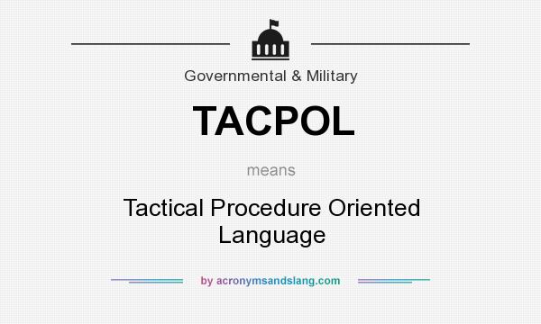 What does TACPOL mean? It stands for Tactical Procedure Oriented Language