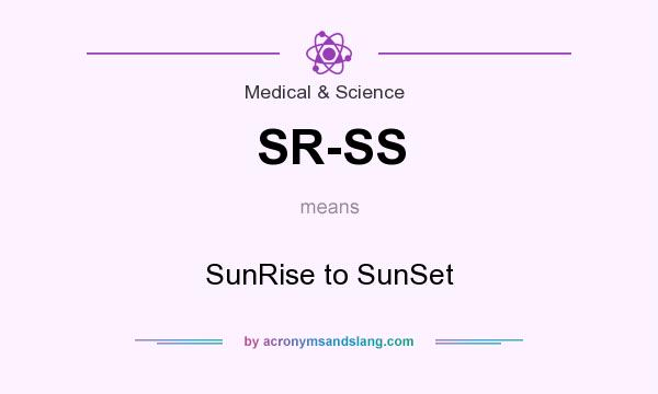 What does SR-SS mean? It stands for SunRise to SunSet