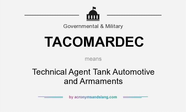 What does TACOMARDEC mean? It stands for Technical Agent Tank Automotive and Armaments