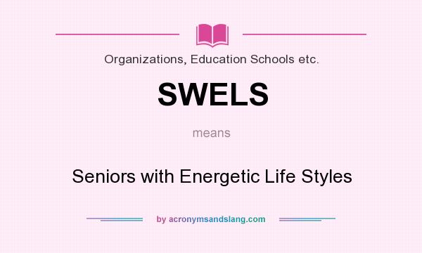 What does SWELS mean? It stands for Seniors with Energetic Life Styles