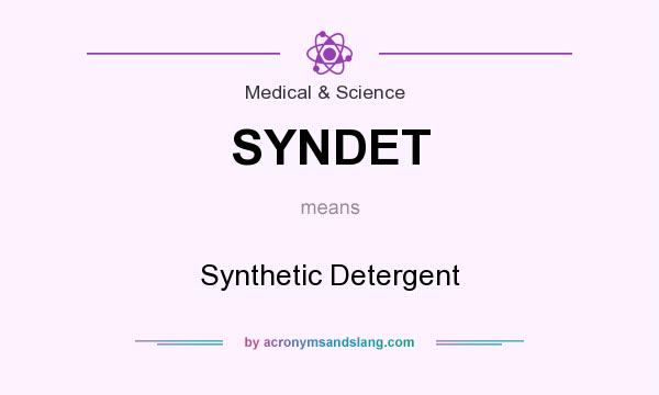 What does SYNDET mean? It stands for Synthetic Detergent