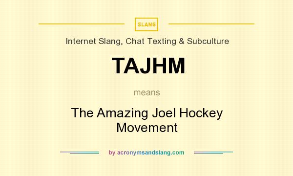 What does TAJHM mean? It stands for The Amazing Joel Hockey Movement